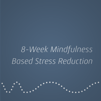 8-Week Mindfulness Based Stress Reduction